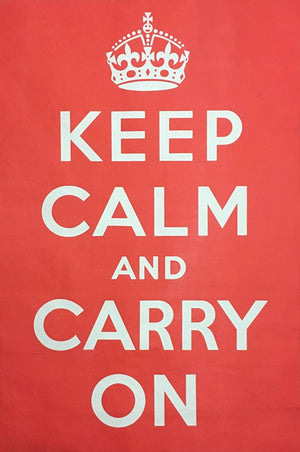 KEEP CALM AND CARRY ON