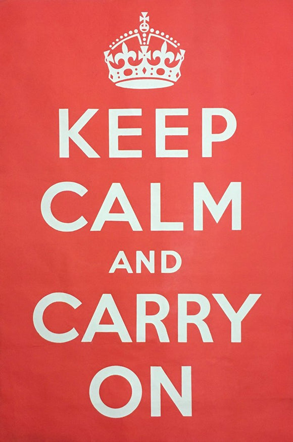 KEEP CALM AND CARRY ON