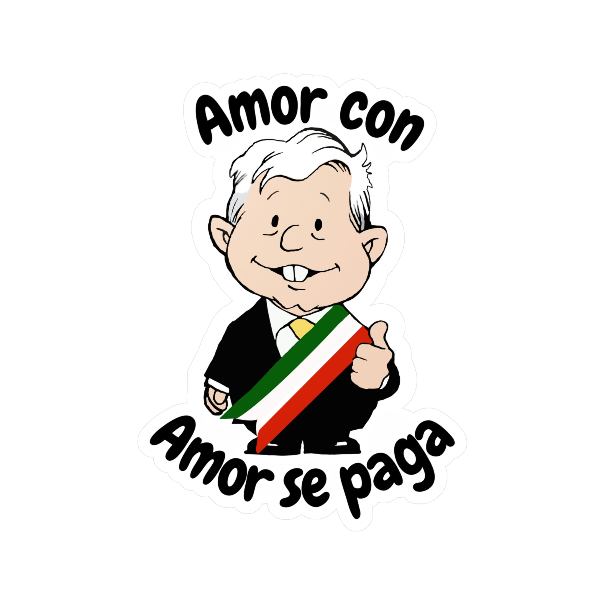 AMLO AMLITO Amor Con Amor Se Paga Kiss-Cut Vinyl Decal Sticker (Calcom ...
