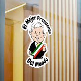 AMLO AMLITO El Mejor Presidente Del Mundo Kiss-Cut Vinyl Decal Sticker (Calcomania) For Indoor And Outdoor