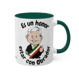 AMLO Coffee Mug Es Un Honor Estar Con Obrador Colorful Mugs, 11oz