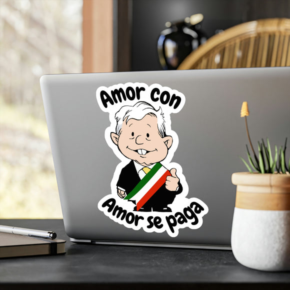 AMLO AMLITO Amor Con Amor Se Paga Kiss-Cut Vinyl Decal Sticker (Calcomania) For Indoor And Outdoor