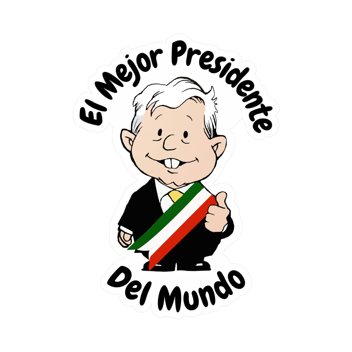 AMLO AMLITO El Mejor Presidente Del Mundo Kiss-Cut Vinyl Decal Sticker ...