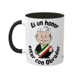 AMLO Coffee Mug Es Un Honor Estar Con Obrador Colorful Mugs, 11oz