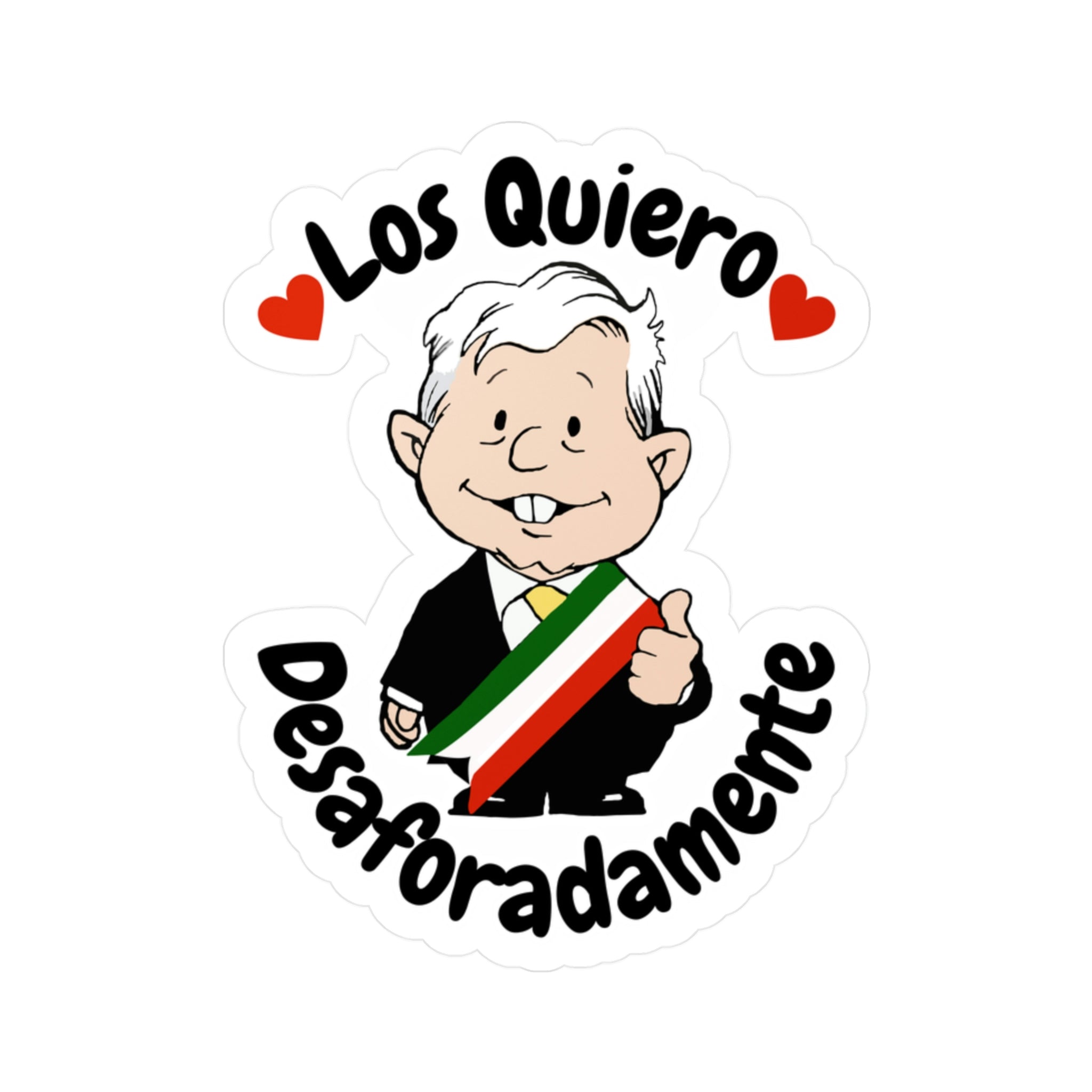 AMLO AMLITO Los Quiero Desaforadamente Kiss-Cut Vinyl Decal Sticker (C ...