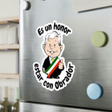 AMLO AMLITO Es Un Honor Estar Con Obrador Kiss-Cut Vinyl Decal Sticker (Calcomania) For Indoor And Outdoor