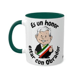 AMLO Coffee Mug Es Un Honor Estar Con Obrador Colorful Mugs, 11oz