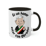 AMLO Coffee Mug Es Un Honor Estar Con Obrador Colorful Mugs, 11oz