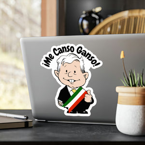 AMLO AMLITO Me Canso Ganso Kiss-Cut Vinyl Decal Sticker (Calcomania) For Indoor And Outdoor