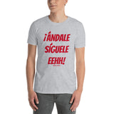 ¡Andale Siguele Eehh! Short-Sleeve Unisex T-Shirt