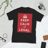 Keep Calm I’m Legal Short-Sleeve Unisex T-Shirt