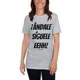 ¡Andale Siguele Eehh! (black font) Short-Sleeve Unisex T-Shirt