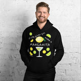 If Life Gives You Lemons Make A Margarita! Hooded Sweatshirt