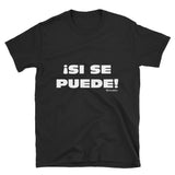 ¡Si Se Puede! Short-Sleeve Unisex T-Shirt