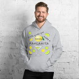 If Life Gives You Lemons Make A Margarita! Hooded Sweatshirt