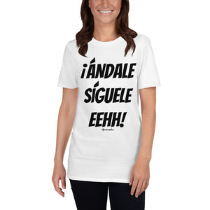 ¡Andale Siguele Eehh! (black font) Short-Sleeve Unisex T-Shirt