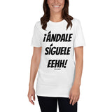 ¡Andale Siguele Eehh! (black font) Short-Sleeve Unisex T-Shirt