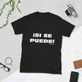 ¡Si Se Puede! Short-Sleeve Unisex T-Shirt