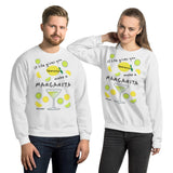 If Life Gives You Lemons Make A Margarita! Sweatshirt