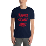 ¡Andale Siguele Eehh! Short-Sleeve Unisex T-Shirt