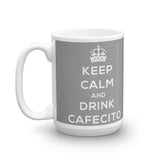 Keep Calm And Drink Cafecito Grey Mug