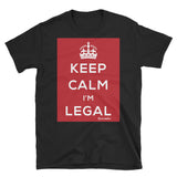 Keep Calm I’m Legal Short-Sleeve Unisex T-Shirt