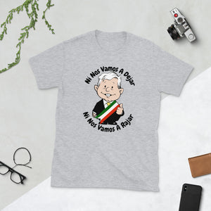 AMLO Amlito Ni Nos Vamos A Dejar Ni Nos Vamos A Rajar Short-Sleeve Unisex T-Shirt